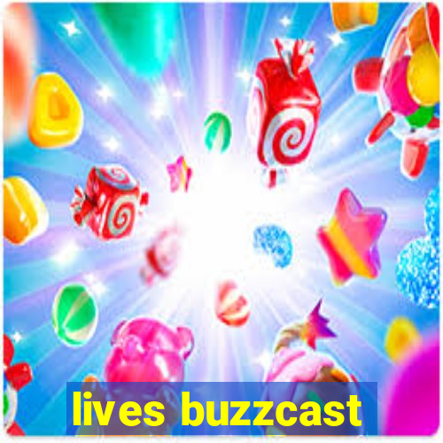 lives buzzcast